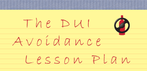 The DUI Avoidance Lesson Plan